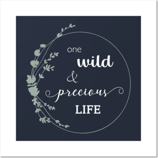 One Wild and Precious Life Posters and Art